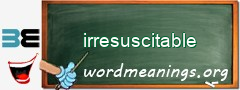 WordMeaning blackboard for irresuscitable